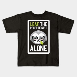 Funny Receptionist Pun - Leaf me Alone - Gifts for Receptionists Kids T-Shirt